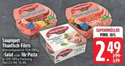 Edeka Saupiquet Thunfisch-Filets, Salat oder für Pasta Angebot
