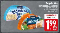 Edeka Bergader Käse Bavaria blu oder Almzeit Angebot