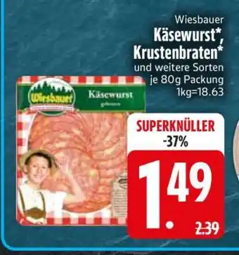 Edeka Wiesbauer Käsewurst*, Krustenbraten Angebot