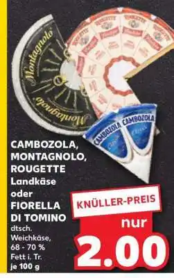 Kaufland CAMBOZOLA, MONTAGNOLO, ROUGETTE Landkäse oder FIORELLA DI TOMINO Angebot