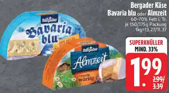 Edeka Bergader Käse Bavaria blu oder Almzeit Angebot