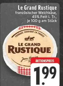 E-Center Le grand rustique französischer weichkäse Angebot