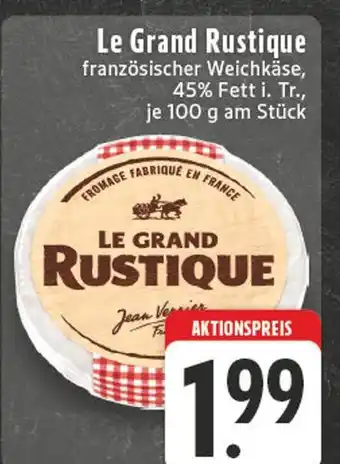 E-Center Le grand rustique französischer weichkäse Angebot