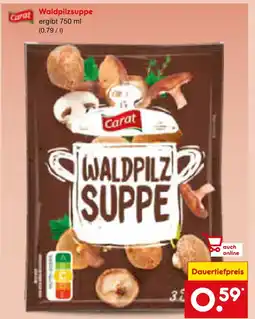 Netto Marken-Discount Carat waldpilzsuppe Angebot