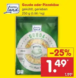 Netto Marken-Discount Gutes land gouda oder pizzakäse Angebot