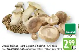 Edeka Unsere Heimat – echt & gut Bio Bioland – Shii Take oder Kräuterseitlinge Angebot