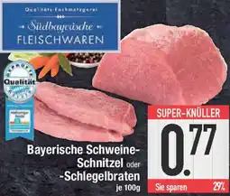 E-Center Bayerische Schweine Schnitzel oder Schlegelbraten Angebot