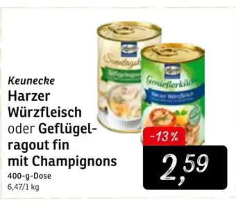 KONSUM Keunecke Harzer Würzfleisch oder Geflügel-ragout fin mit Champignons Angebot