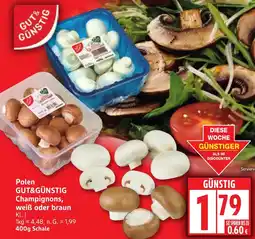Edeka Polen GUT&GÜNSTIG Champignons, weiß oder braun Angebot