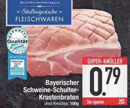 Edeka Südbayerische fleischwaren bayerischer schweine-schulter-krustenbraten Angebot