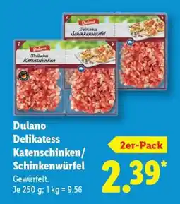 Lidl Dulano Delikatess Katenschinken/Schinkenwürfel Angebot