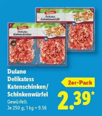 Lidl Dulano Delikatess Katenschinken/Schinkenwürfel Angebot