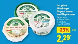 Lidl Der grüne Altenburger Ziegen-Camembert/Ziegencreme Angebot