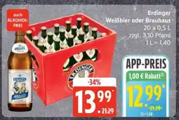 Edeka Erdinger Weißbier oder Brauhaus Angebot
