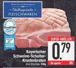 Edeka Bayerischer Schweine-Schulter-Krustenbraten Angebot