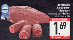 E-Center Bayerische Jungbullen- Rouladen ohne Füllung oder -Braten Angebot