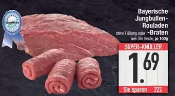 E-Center Bayerische Jungbullen- Rouladen ohne Füllung oder -Braten Angebot