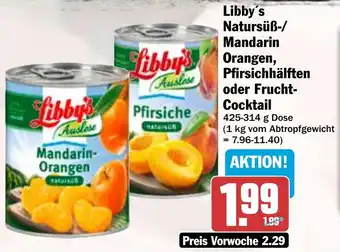 HIT Libby's Natursüß-/ Mandarin Orangen, Pfirsichhälften oder Frucht- Cocktail Angebot
