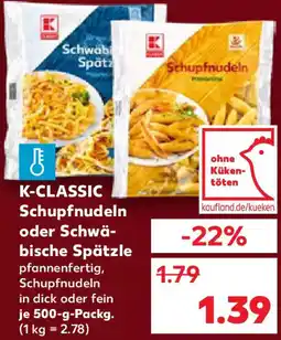 Kaufland K-CLASSIC Schupfnudeln oder Schwäbische Spätzle Angebot