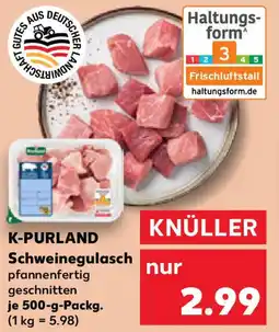 Kaufland K-PURLAND Schweinegulasch Angebot