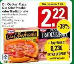 WEZ Dr. Oetker Pizza Die Ofenfrische oder Tradizionale Angebot