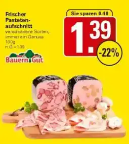 WEZ Bauern Gut Frischer Pastetenaufschnitt Angebot