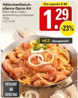 WEZ Hähnchenfleisch- pfanne Gyros Art Angebot