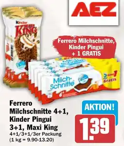 AEZ Ferrero Milchschnitte 4+1, Kinder Pingui 3+1, Maxi King Angebot