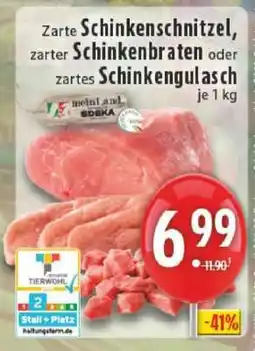 Edeka Zarte Schinkenschnitzel, zarter Schinkenbraten oder zartes Schinkengulasch Angebot