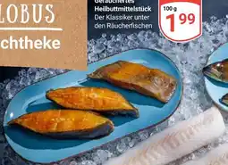 Globus Geräuchertes heilbuttmittelstück Angebot