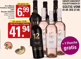 WEZ 12 e Mezzo Primitivo Salento oder Rosato Salento Angebot