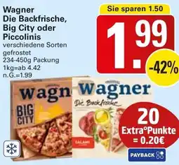 WEZ Wagner Die Backfrische, Big City oder Piccolinis Angebot