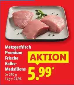 Lidl Metzgerfrisch Premium Frische Kalbs-Medaillons Angebot