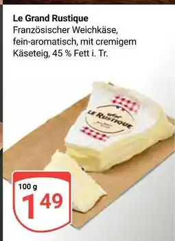 Globus Le grand rustique französischer weichkäse Angebot