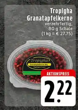 Edeka Tropigha granatapfelkerne Angebot