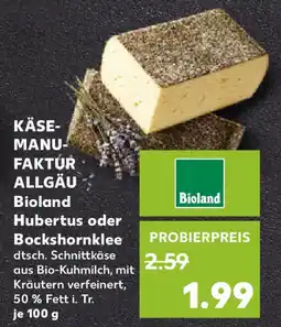 Kaufland KÄSE- MANU- FAKTÚR ALLGÄU Bioland Hubertus oder Bockshornklee Angebot