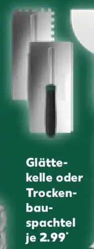 Kaufland Glätte- kelle oder Trocken- bau- spachtel Angebot