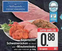 E-Center Bayerischer Schweinerücken am Stück oder -Minutensteaks Angebot