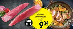 CITTI Markt Frisches Schweinefilet Angebot