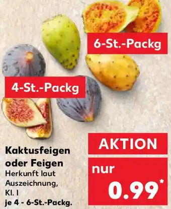 Kaufland Kaktusfeigen oder Feigen Angebot