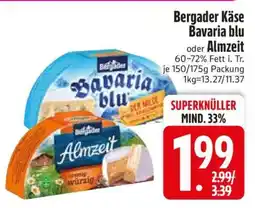 Edeka Bergader Käse Bavaria blu oder Almzeit Angebot