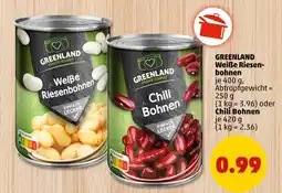 PENNY Greenland weiße riesenbohnen oder chili bohnen Angebot