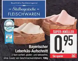 Edeka Stidbayerische fleischwaren bayerischer leberkäs-aufschnitt Angebot