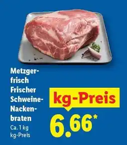 Lidl Metzger-frisch Frischer Schweine-Nackenbraten Angebot