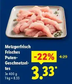 Lidl Metzgerfrisch Frisches Puten- geschnetzeltes Angebot