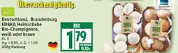Edeka Deutschland, Brandenburg EDEKA Heimatliebe Bio-Champignons, weiß oder braun Angebot