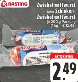 Edeka RASTING Zwiebelmettwurst oder Schinken Zwiebelmettwurst Angebot
