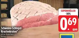 Edeka Schweine-Schlegel Krustenbraten Angebot