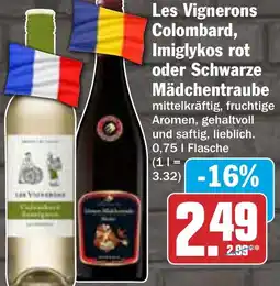 HIT Les Vignerons Colombard, Imiglykos rot oder Schwarze Mädchentraube Angebot