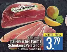 E-Center Casa Modena Italienischer Parma Schinken,,Pelatello" Angebot
